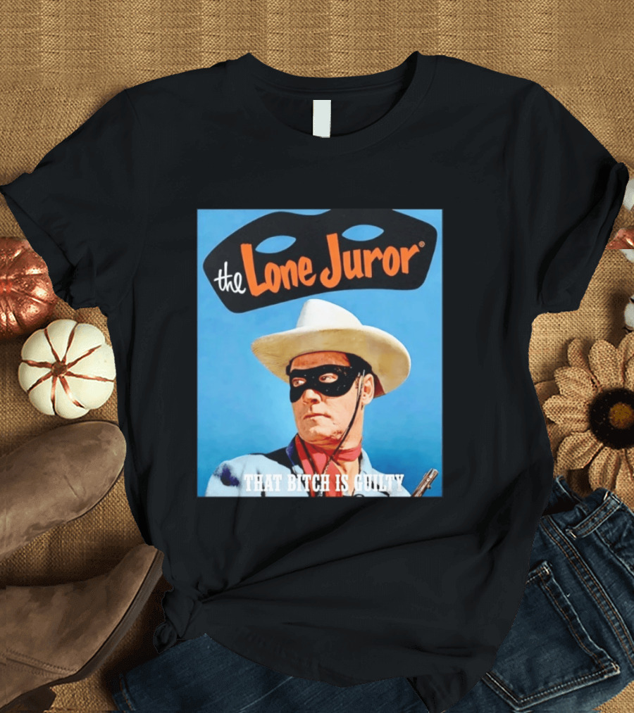 The Lone Juror That Bitch Is Guilty Masked Cowboy Western T-Shirt