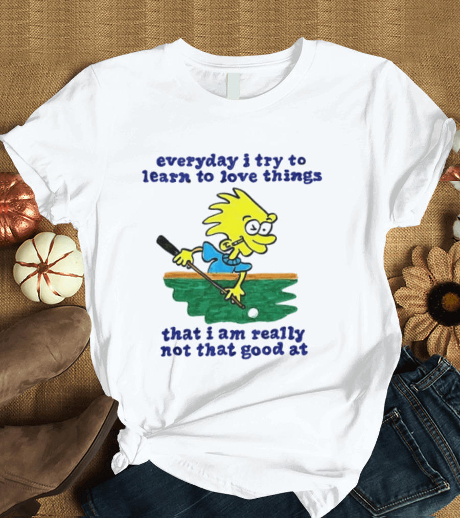 Everyday I Try To Learn To Love Things That I Am Really Not That Good At Cartoon Character Playing Pool T-Shirt