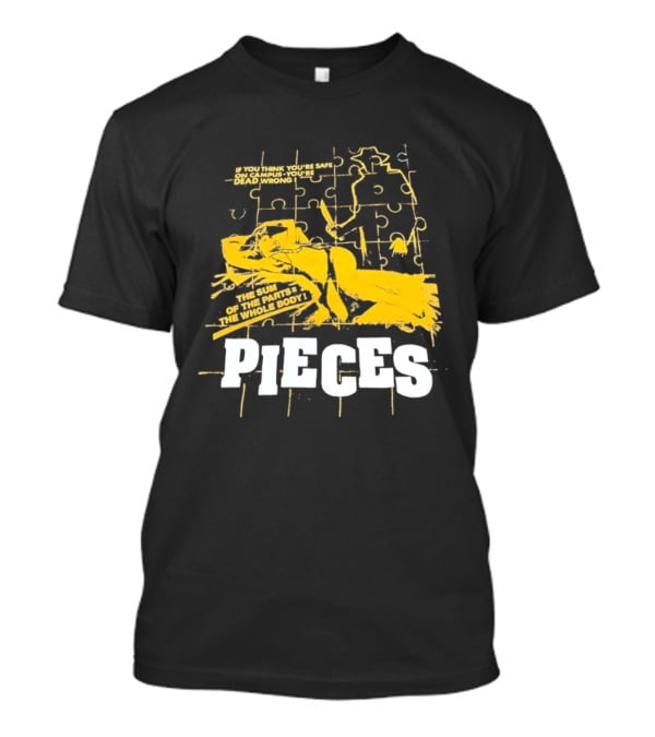 Pieces Horror Movie The Sum Of The Parts The Whole Body If You Think You're Safe On Campus You're Dead Wrong T-Shirt