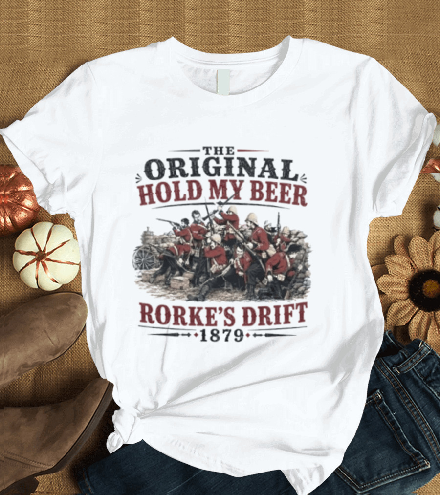 The Original Hold My Beer Rorke's Drift 1879 Battle Scene T-Shirt