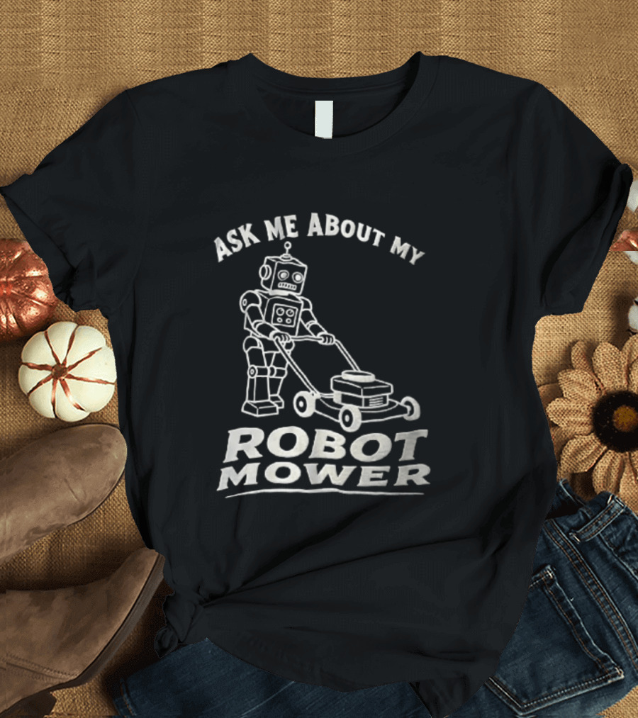 Ask Me About My Robot Mower Vintage Robot Pushing Lawnmower T-Shirt