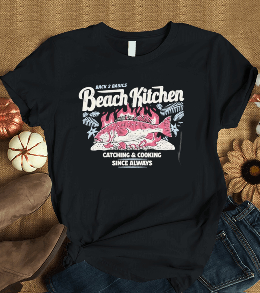 Back 2 Basics Beach Kitchen Catching Cooking Since Always Vintage Fish And Flames T-Shirt