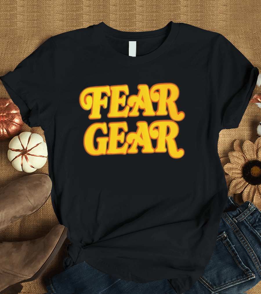 Fear Gear T-Shirt