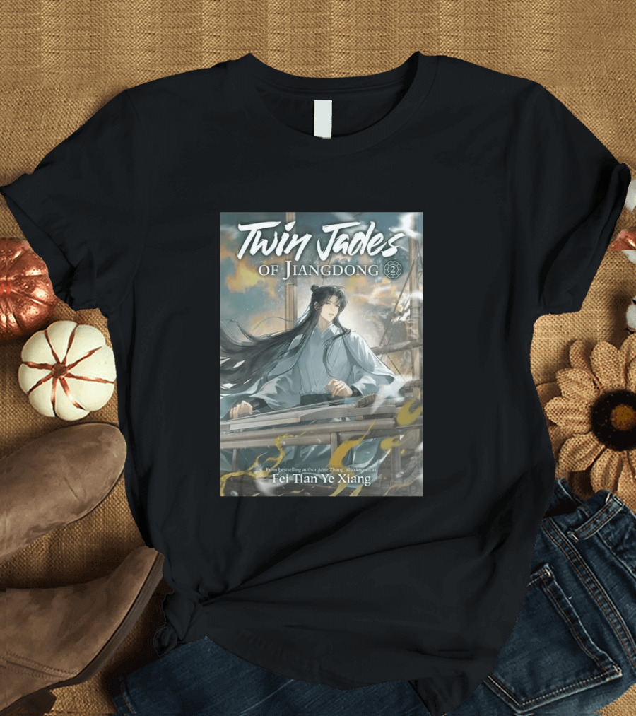 Twin Jades Of Jiangdong Volume 2 By Fei Tian Ye Xiang Arise Zhang T-Shirt