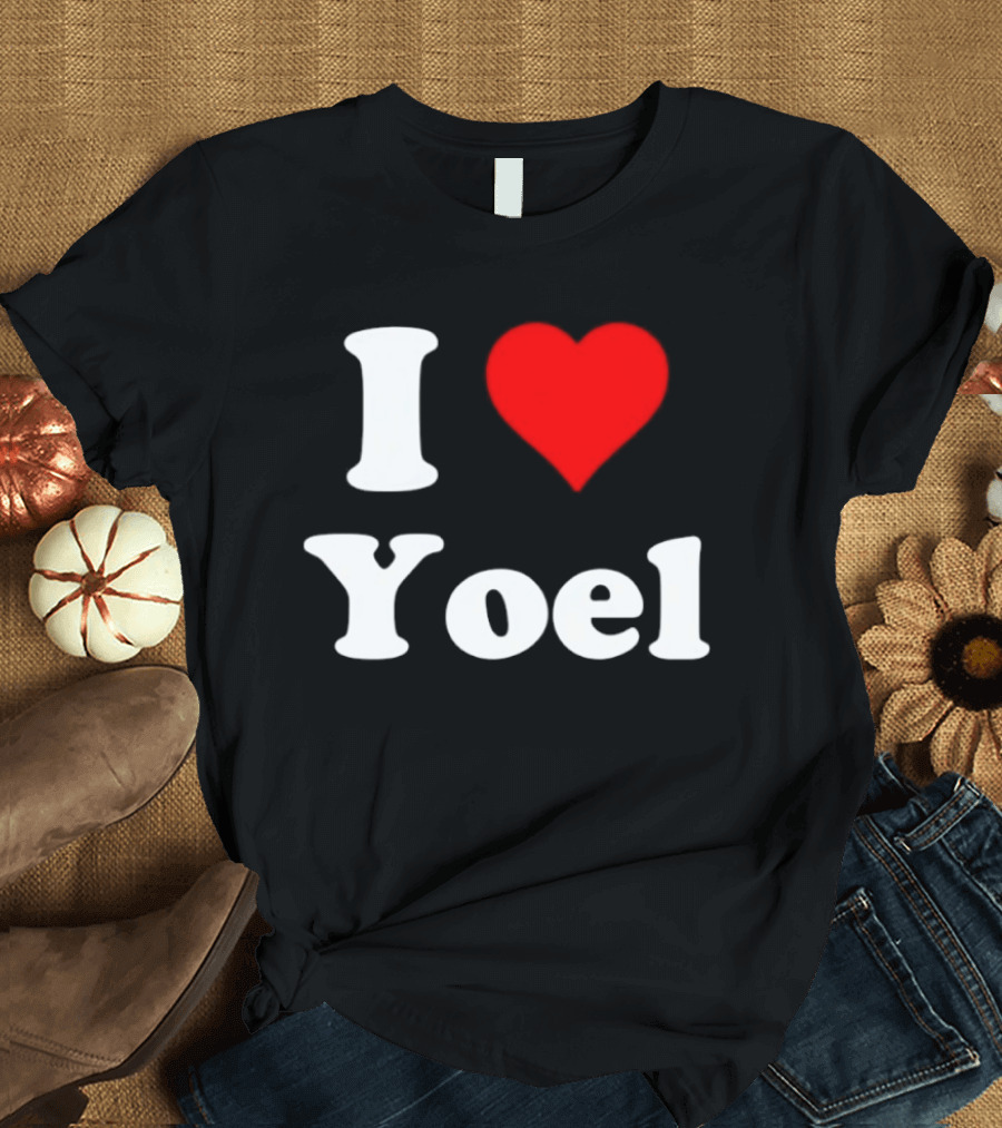 I Love Yoel Heart Name Personalized T-Shirt