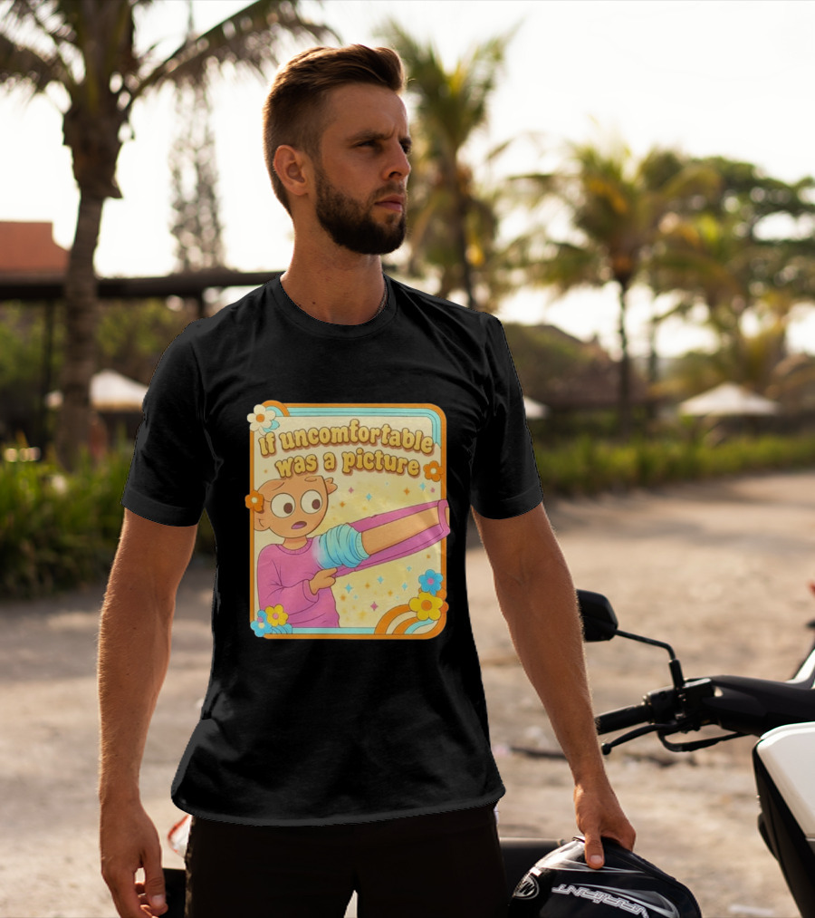 If Uncomfortable Was A Picture Cartoon Character Stretching Arm Floral Frame T-Shirt