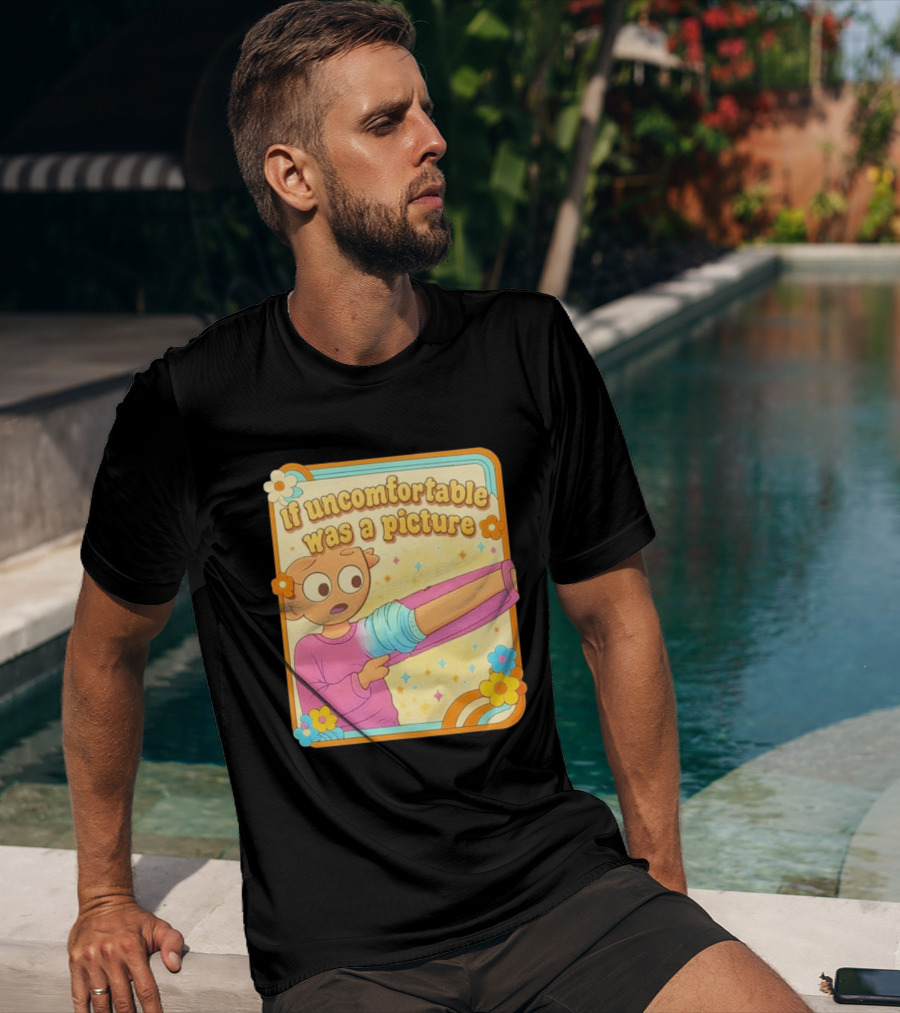 If Uncomfortable Was A Picture Cartoon Character Stretching Arm Floral Frame T-Shirt
