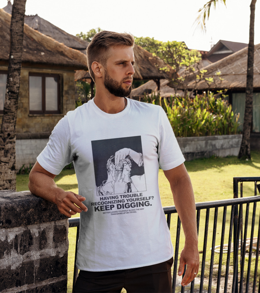 Having Trouble Recognizing Yourself Keep Digging Minimalist Sketch T-Shirt