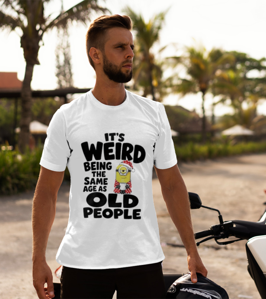 Minion It's Weird Being The Same Age As Old People Christmas Outfit T-Shirt