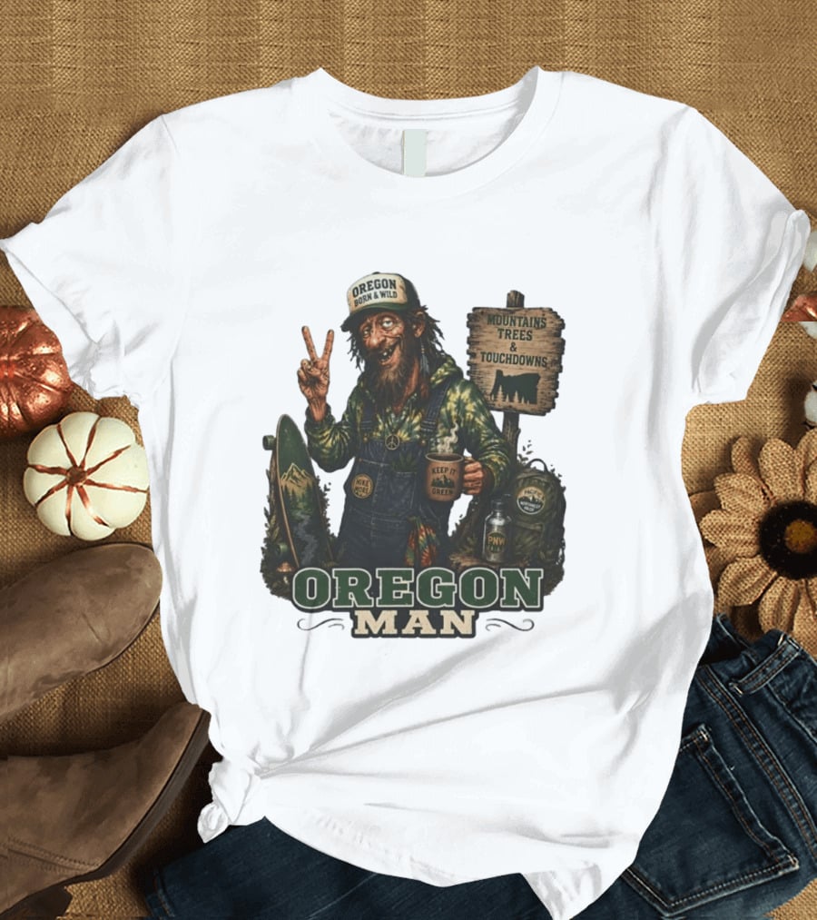 Oregon Born Wild Man Pacific Northwest Mountains Trees Touchdowns Keep It Green T-Shirt