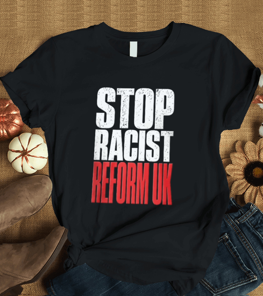 Stop Racist Reform UK Distressed White Red T-Shirt