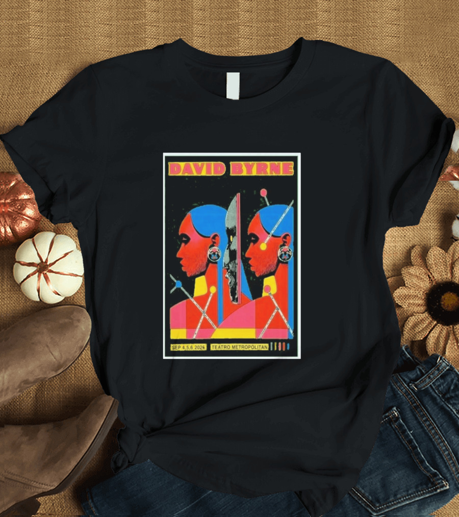 David Byrne Teatro Metropolitan Mexico September 4 5 6 2025 Event T-Shirt