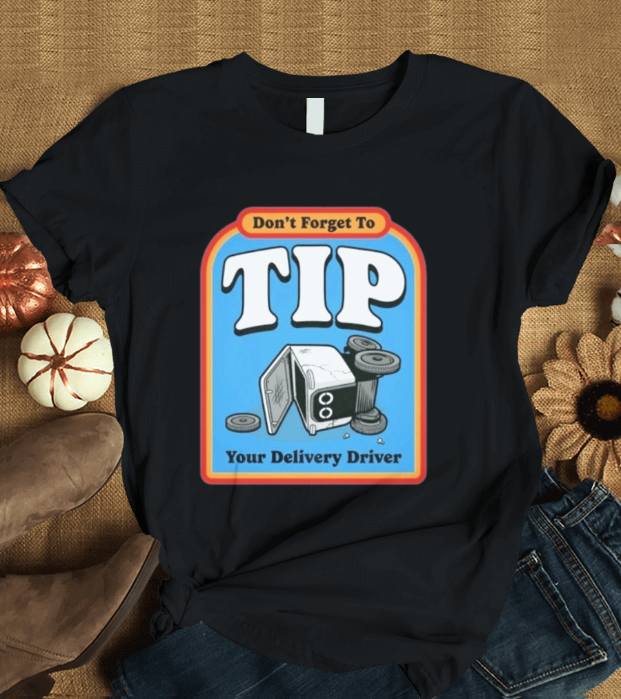 Don't Forget To Tip Your Delivery Driver Cartoon Flipped Truck T-Shirt