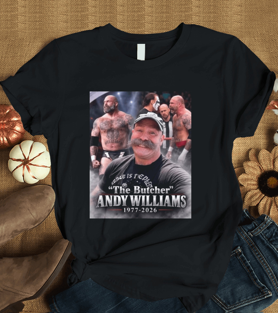 Rest In Peace Andy Williams AKA The Butcher 1977 2026 Wrestling Legend T-Shirt