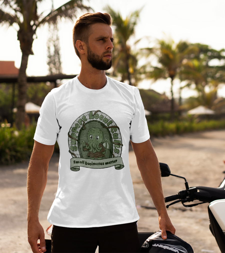 Support Local Cults Cthulhu Small Businesses Matter T-Shirt