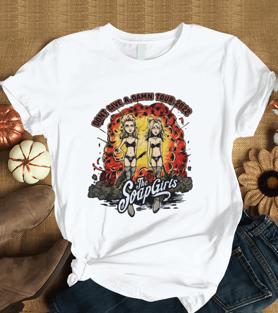 The SoapGirls Dont Give A Damn Tour 2022 Explosive T-Shirt