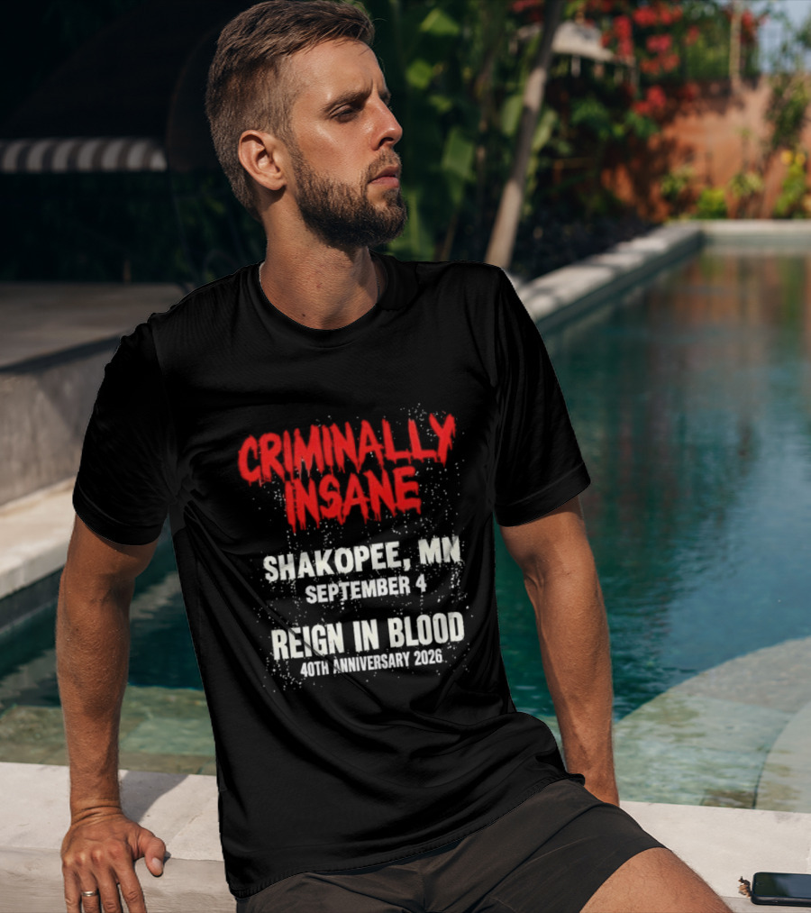 Criminally Insane Reign In Blood 40th Anniversary September 4 Shakopee MN 2026 T-Shirt