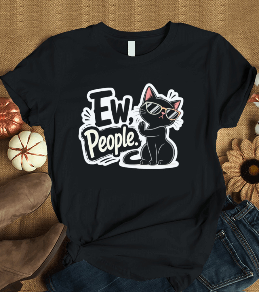 Ew People Black Cat With Sunglasses Introvert Humor T-Shirt