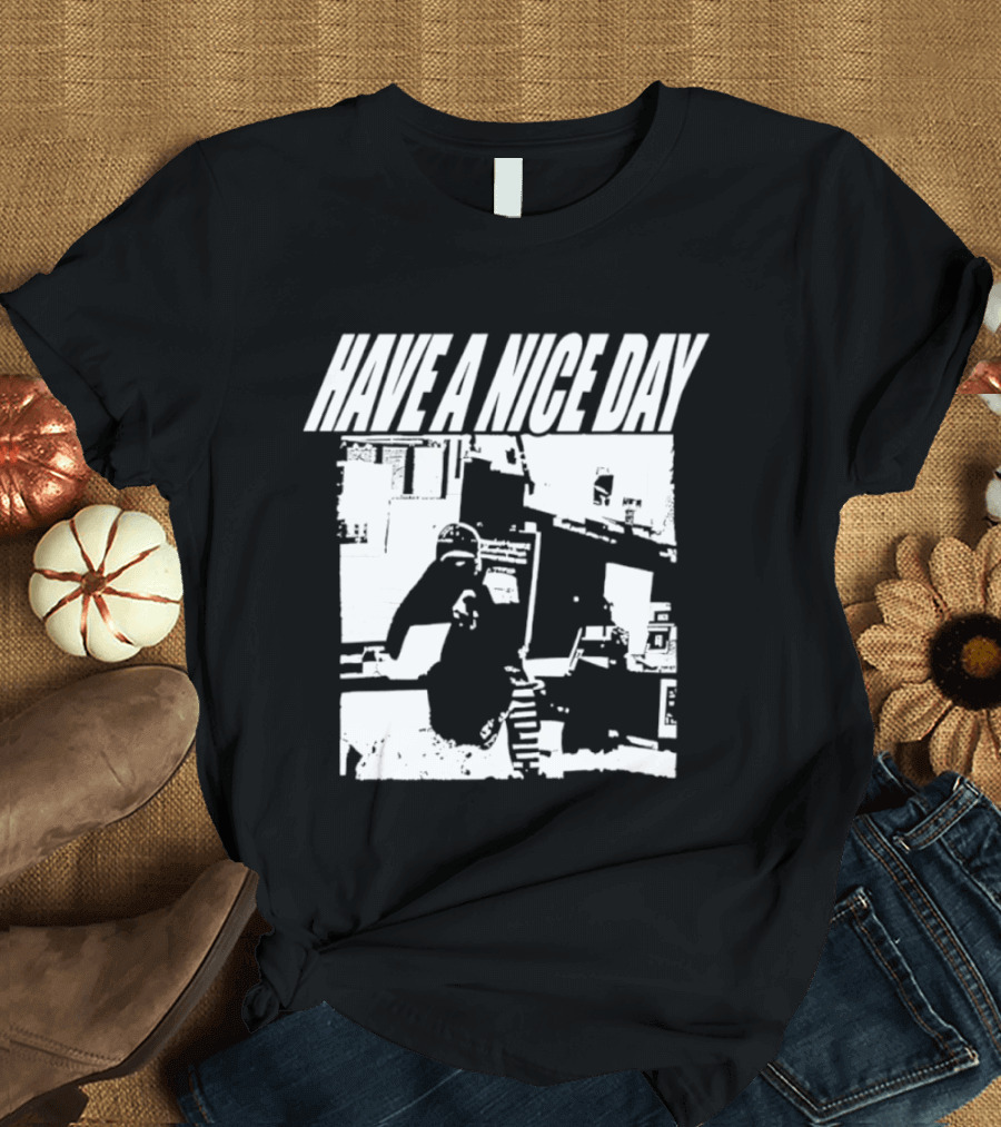 Have A Nice Day Distressed Streetwear Minimalist Graffiti T-Shirt