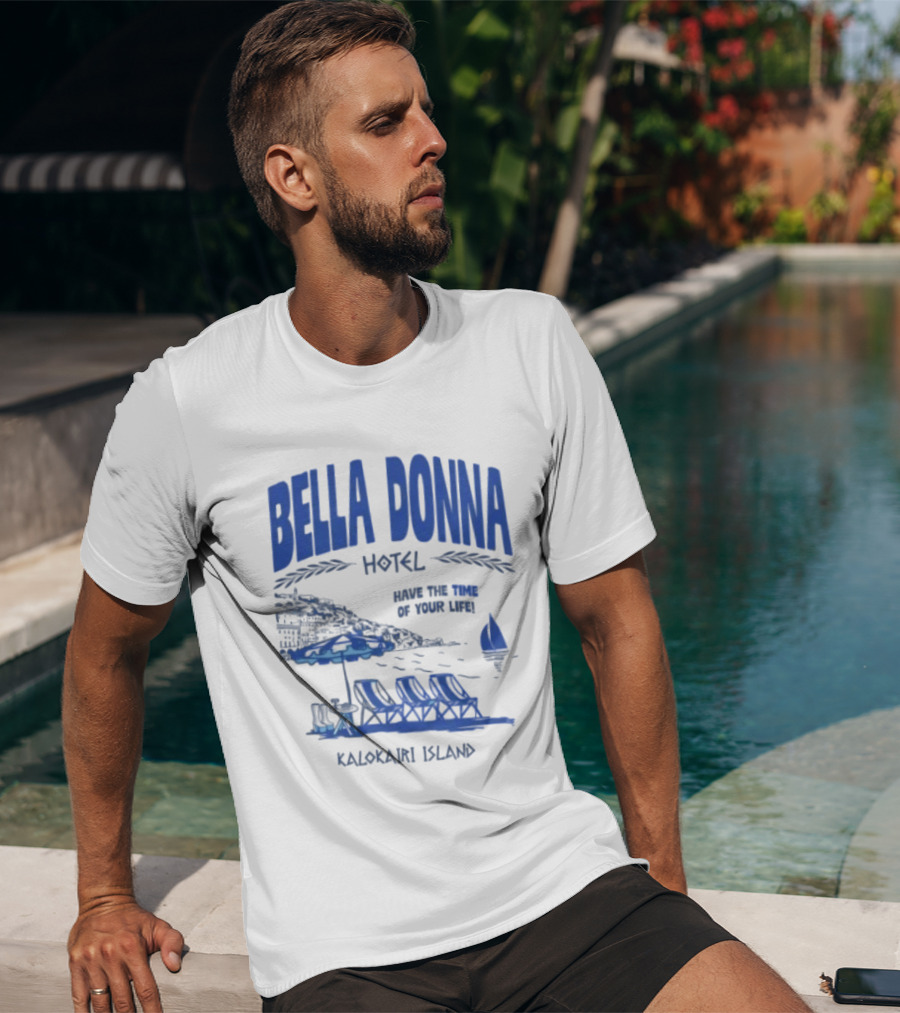 Bella Donna Hotel Have The Time Of Your Life Kalokairi Island Seaside Vacation Scene T-Shirt