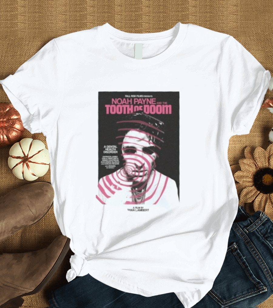 Fall Risk Films Presents Noah Payne And The Tooth Of Doom A Dental Health Disorder Film By Niallbenson Caoimhin Paxton Declan Beggs T-Shirt
