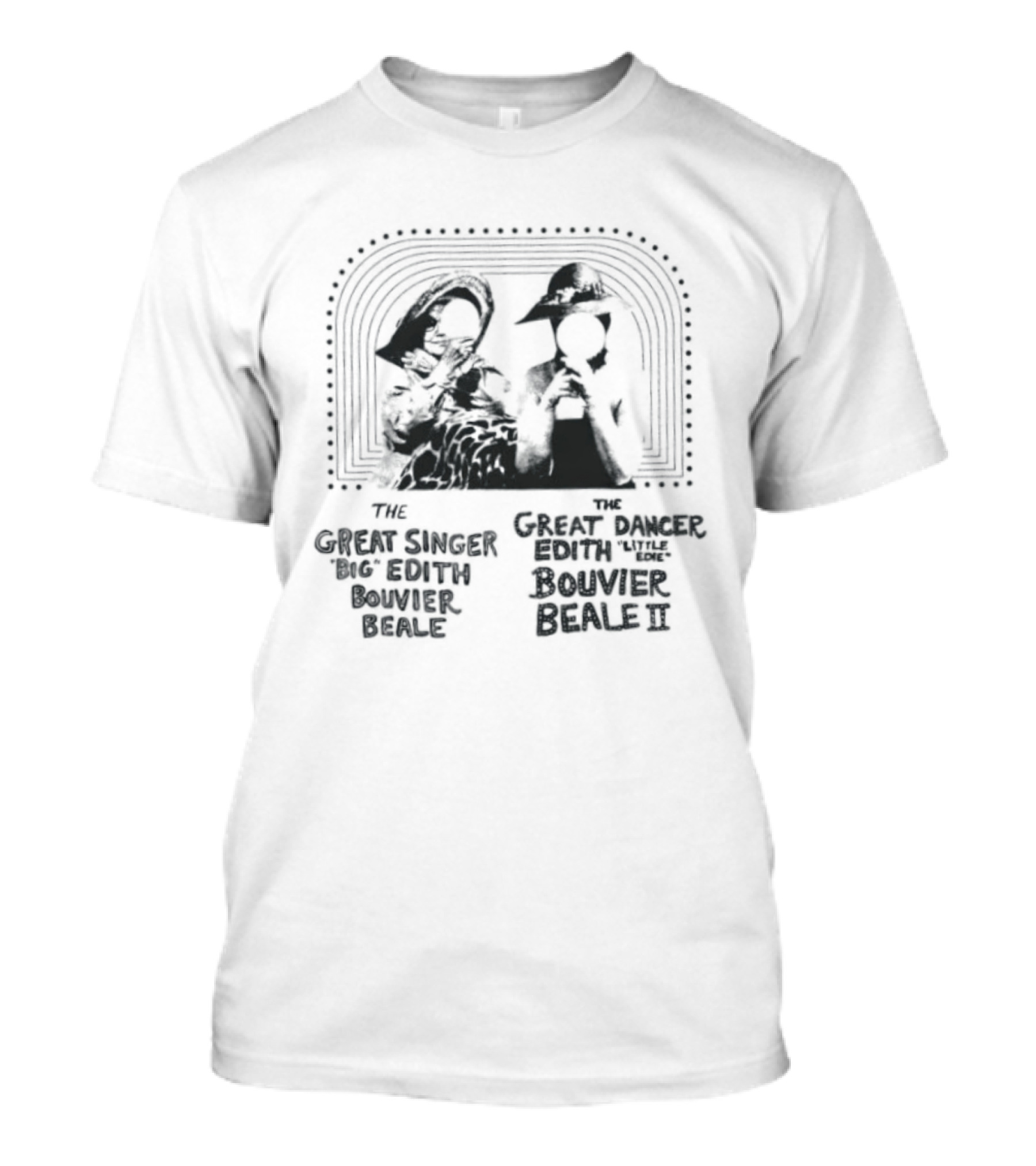 The Great Singer Big Edith Bouvier Beale And The Great Dancer Little Edie Bouvier Beale T-Shirt