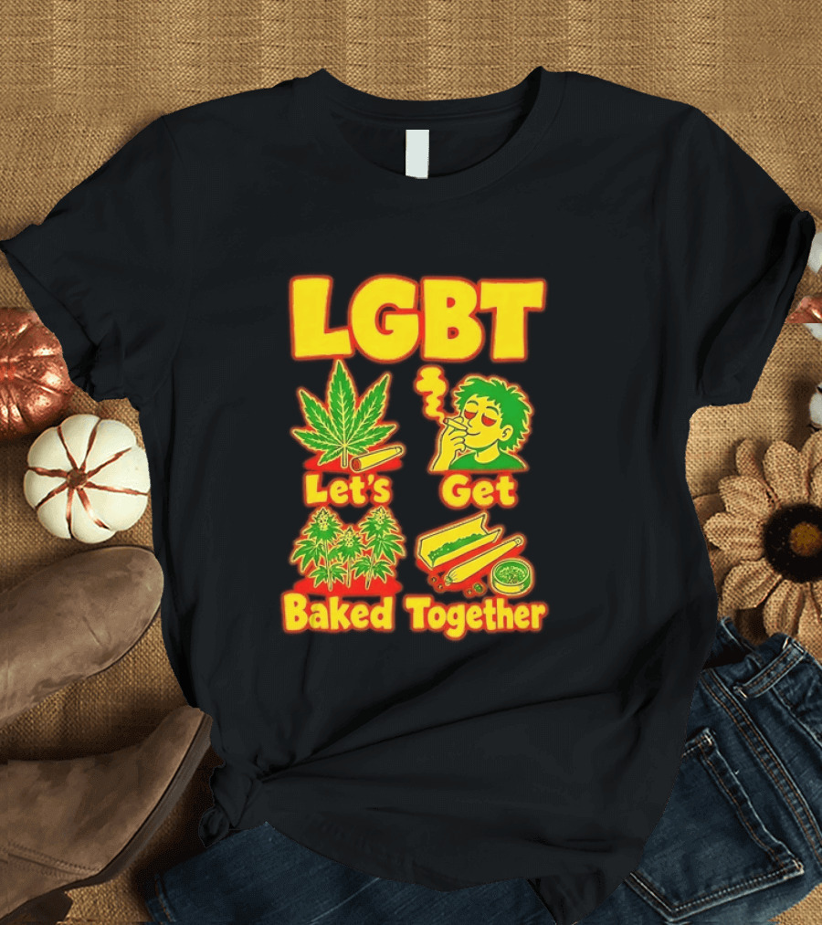 LGBT Let's Get Baked Together Cannabis Marijuana Leaf Smoking Fun T-Shirt