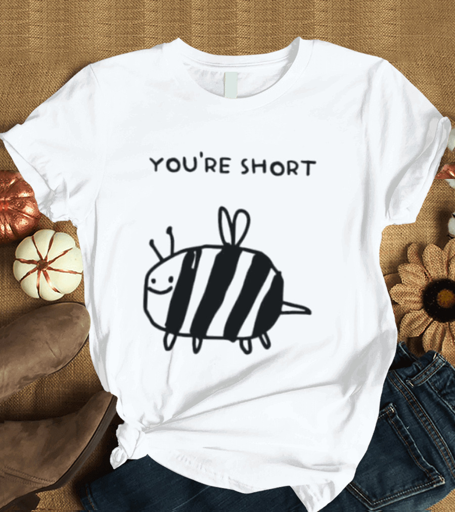 You're Short Bumblebee Animal Cute Cartoon Drawing T-Shirt