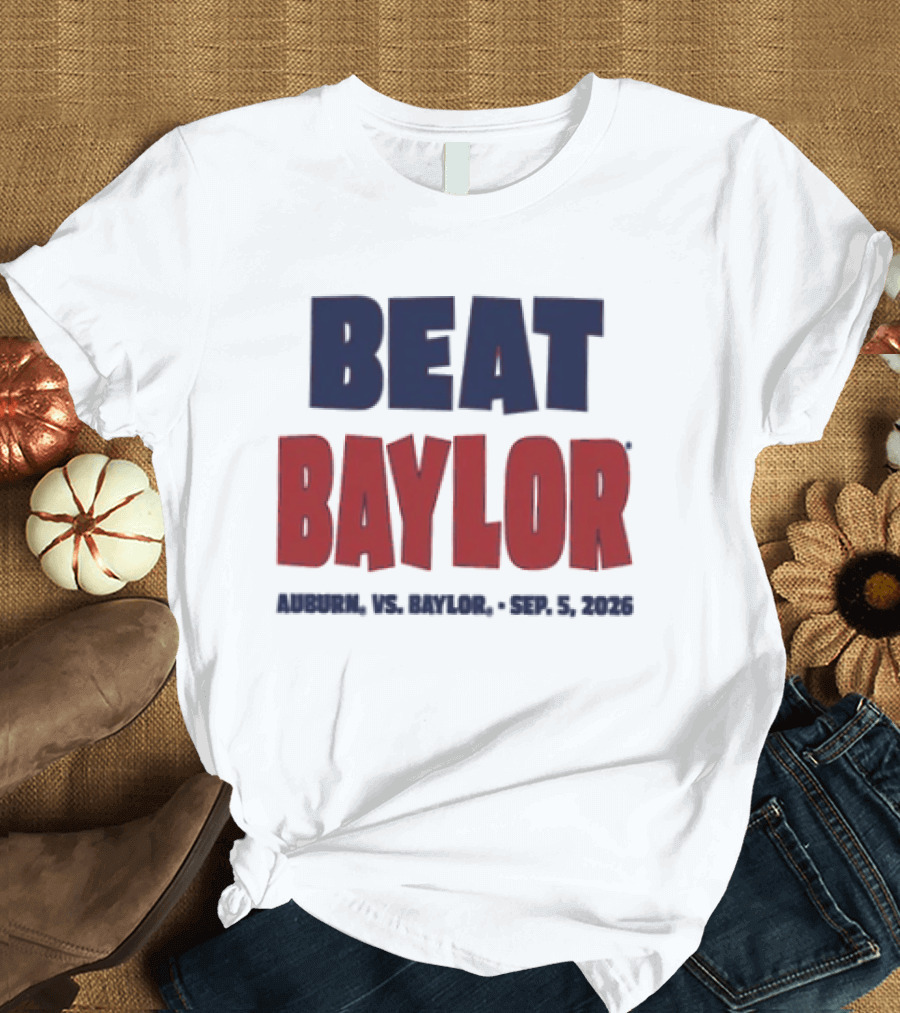 Beat Baylor Auburn Sep 5 2026 T-Shirt