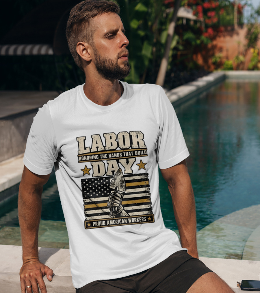 Labor Day Honoring The Hands That Build American Workers Flag And Stars T-Shirt