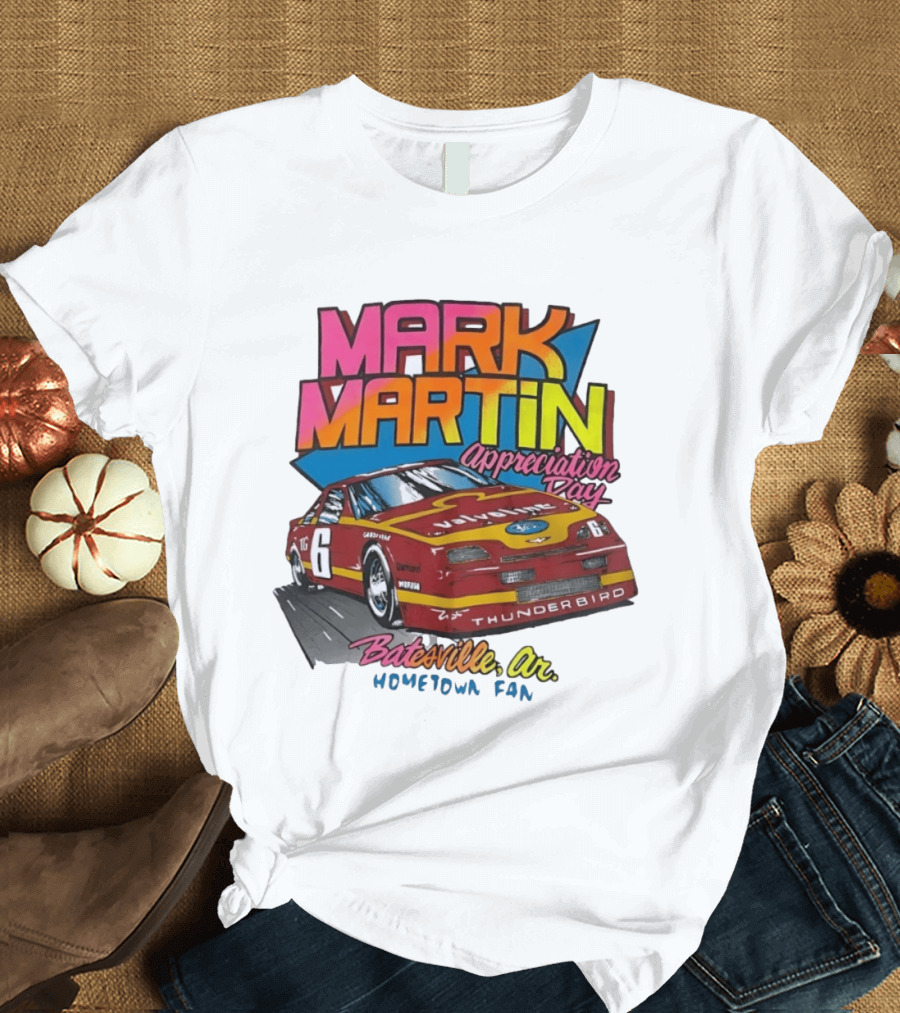 Mark Martin Appreciation Day Batesville AR Hometown Fan Thunderbird Car T-Shirt