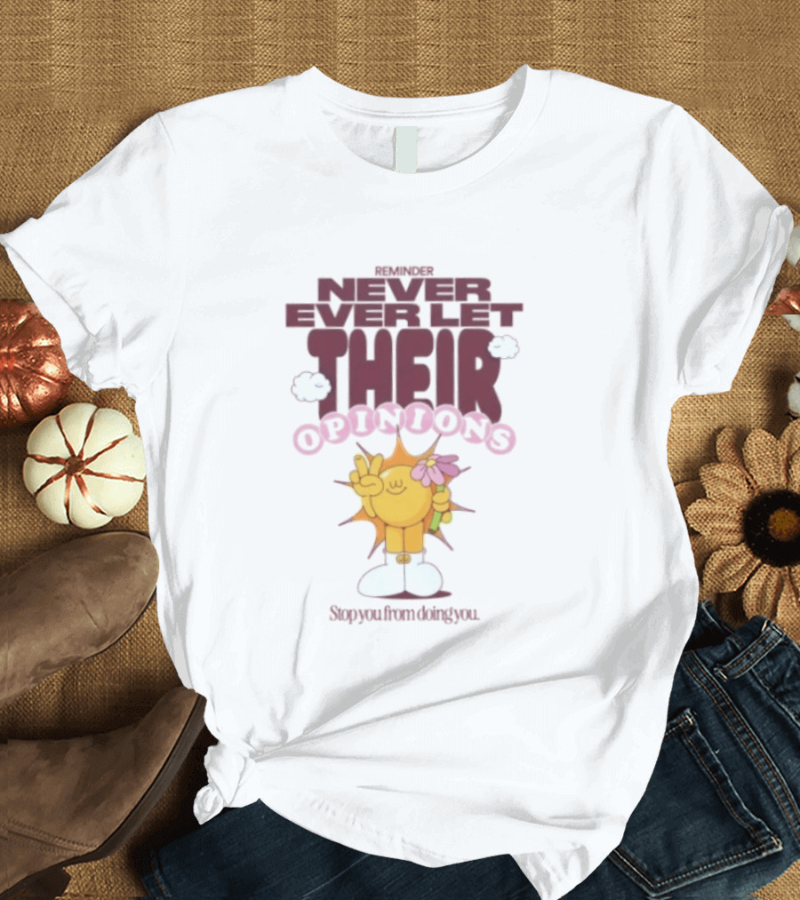 Never Ever Let Their Opinions Stop You From Doing You Motivational Sunflower Peace Sign Floral T-Shirt