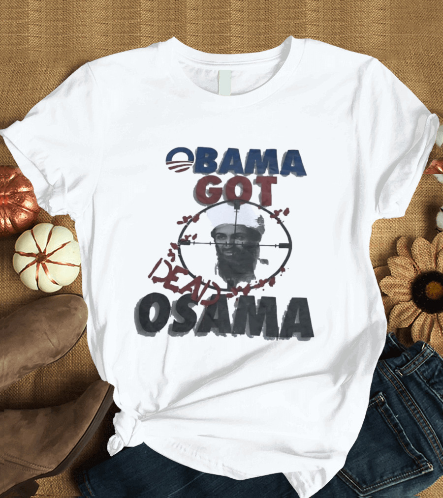 Obama Got Osama Dead Historical Political Event T-Shirt