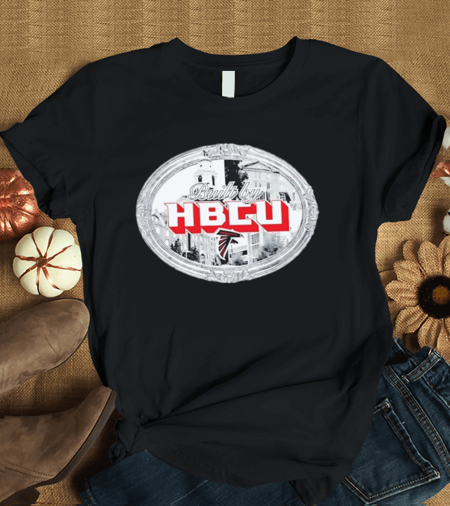 Atlanta Falcons Built By HBCU Historic Black Colleges Football Heritage T-Shirt