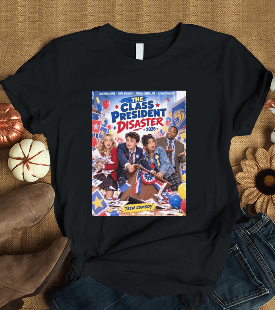 The Class President Disaster 2026 Featuring McKenna Grace Noah Schnapp Ariana Greenblatt Kenan Thompson Teen Comedy T-Shirt