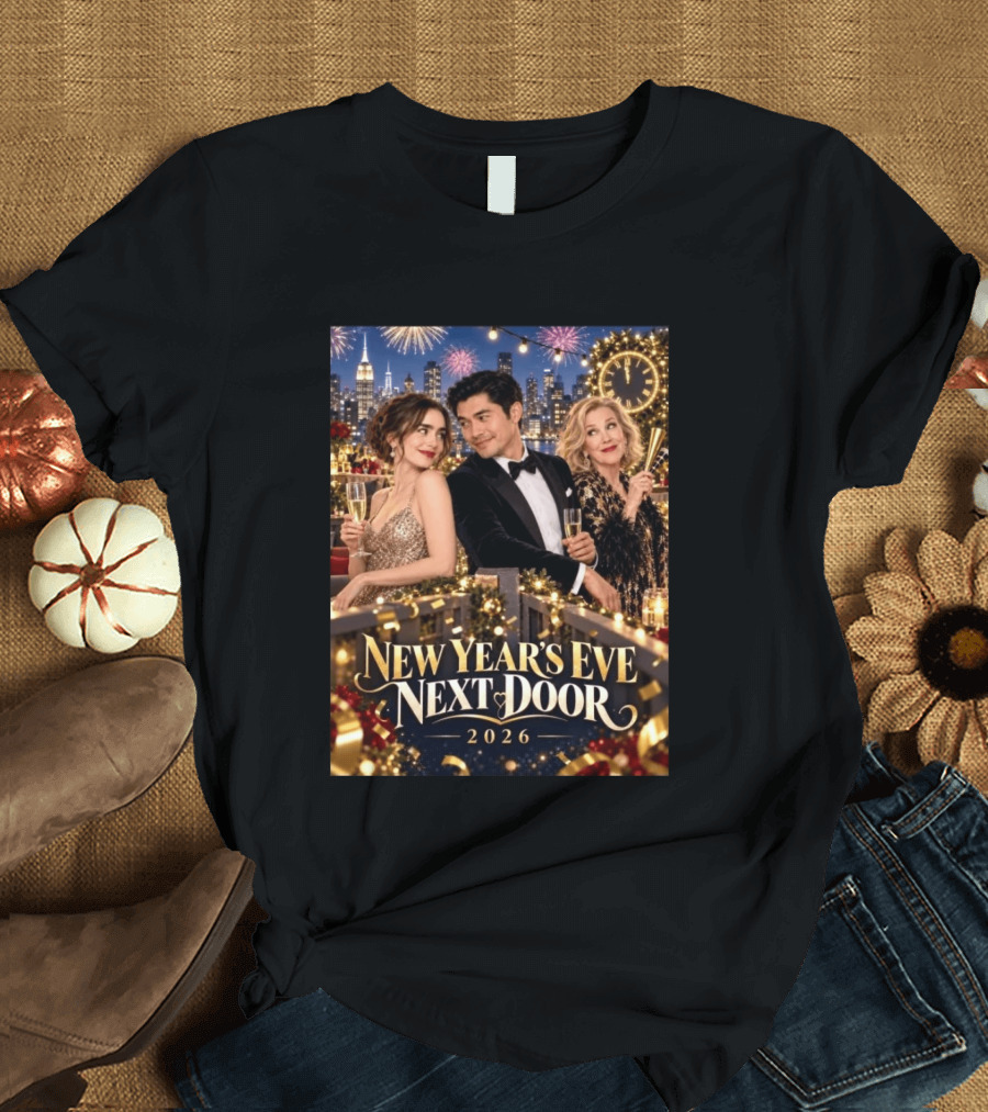 New Year's Eve Next Door 2026 Celebration With Charming Guests And Fireworks T-Shirt