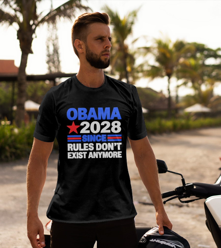 Obama 2028 Since Rules Don't Exist Anymore Star And Stripes T-Shirt