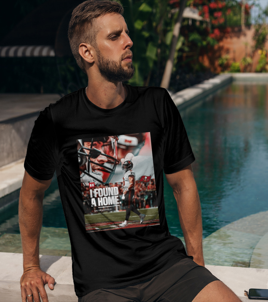 I Found A Home Baker Mayfield Buccaneers T-Shirt