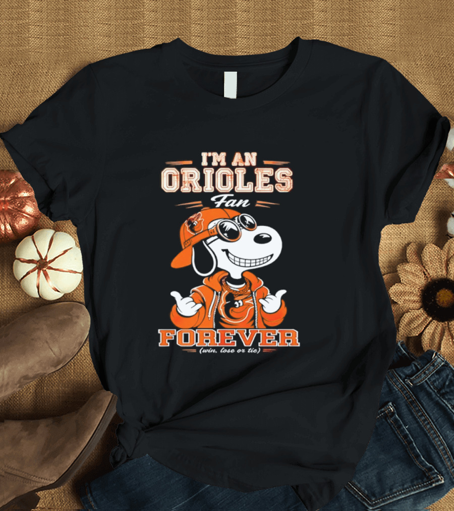 Snoopy I'm An Orioles Fan Forever Win Lose Or Tie T-Shirt