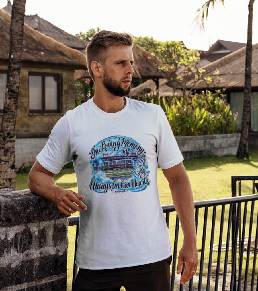 Nissan Stadium In Loving Memory Always In Our Hearts 1999 2027 T-Shirt