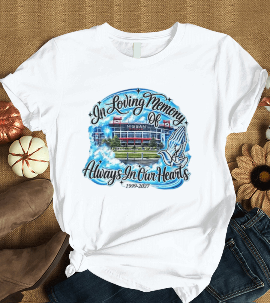Nissan Stadium In Loving Memory Always In Our Hearts 1999 2027 T-Shirt
