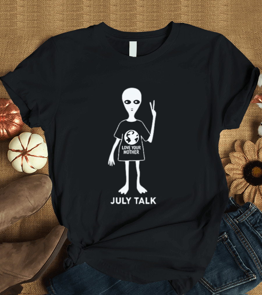 July Talk Love Your Mother Alien Earth Peace T-Shirt