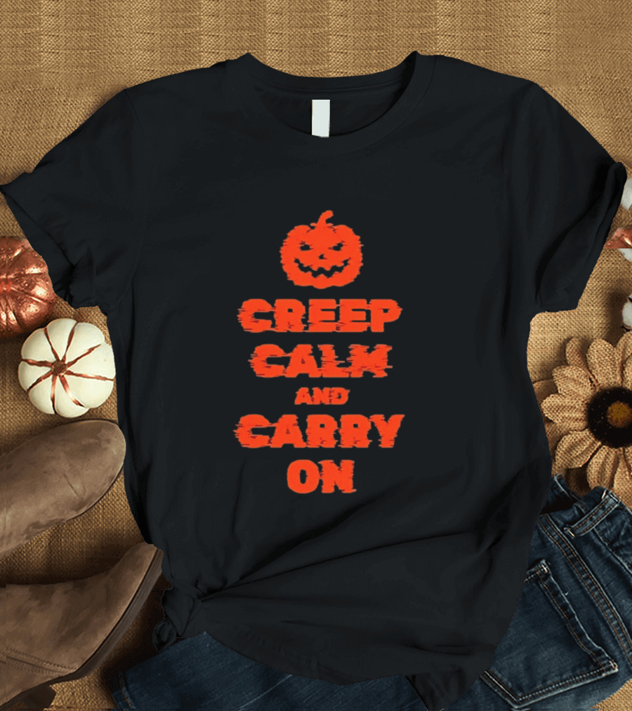 Creep Calm And Carry On Pumpkin Halloween T-Shirt