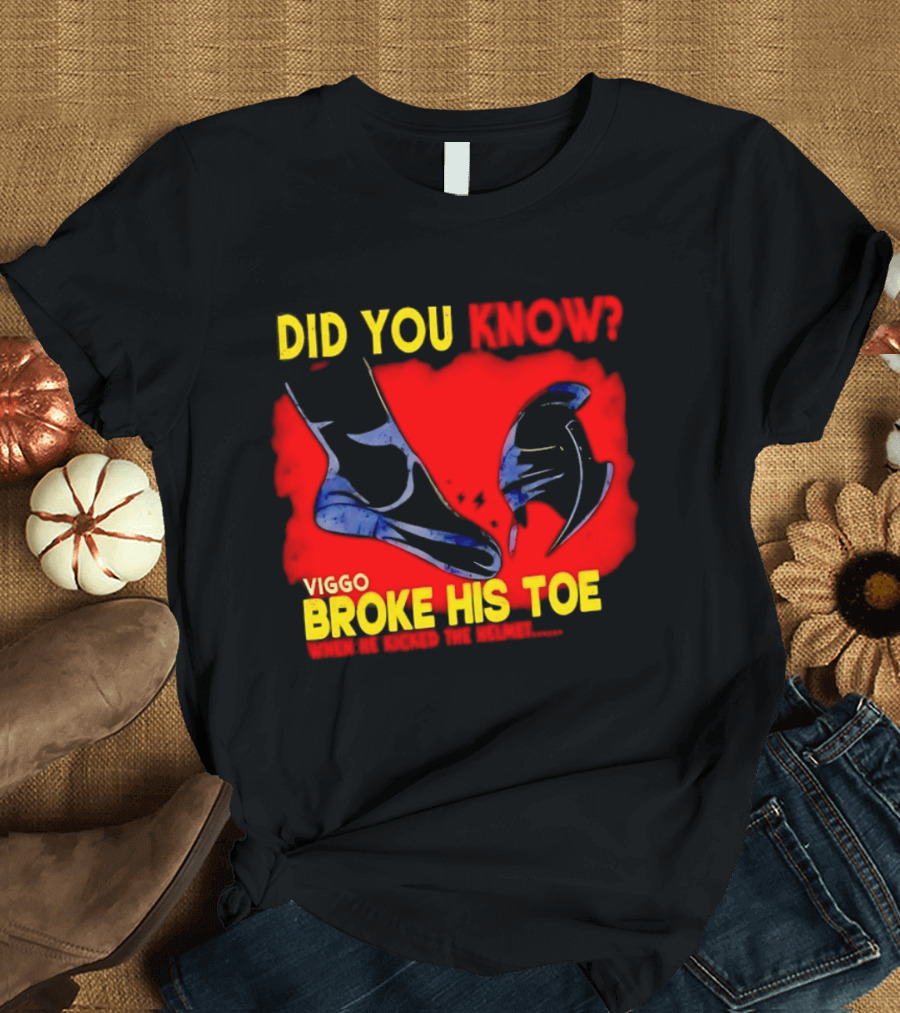 Did You Know Viggo Broke His Toe When He Kicked The Helmet T-Shirt