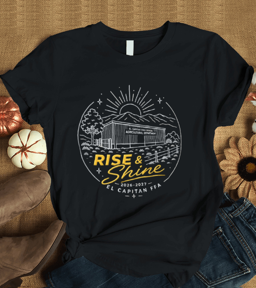 El Capitan High School 2026 2027 FFA Agricultural Department Rise And Shine T-Shirt