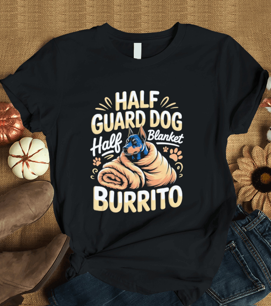Half Guard Dog Half Blanket Burrito Doberman T-Shirt