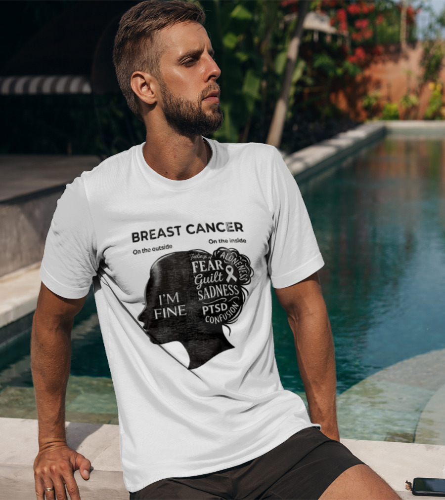 Breast Cancer Awareness I'm Fine On The Outside Fear Guilt Sadness PTSD Aloneness Confusion T-Shirt