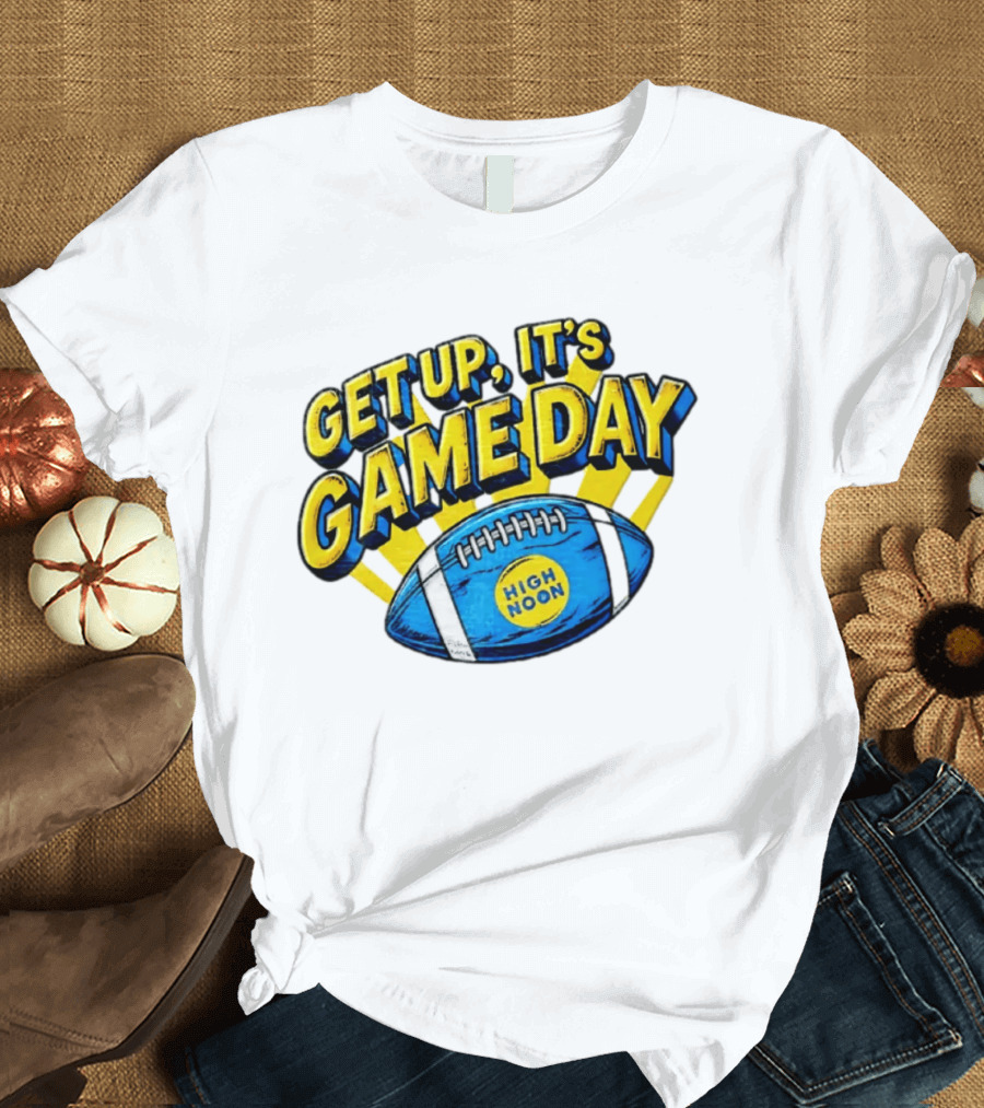 Get Up It's Game Day High Noon Football T-Shirt