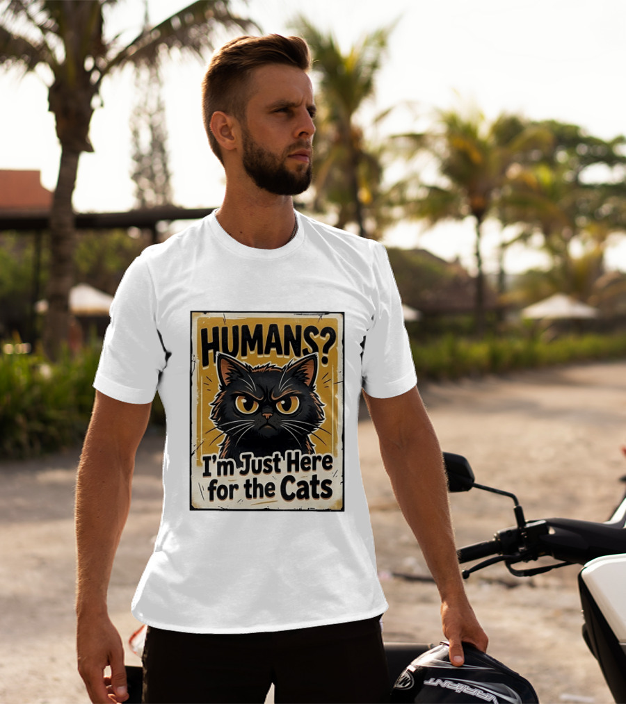 HUMANS? I'm Just Here For The Cats Grumpy Cat T-Shirt