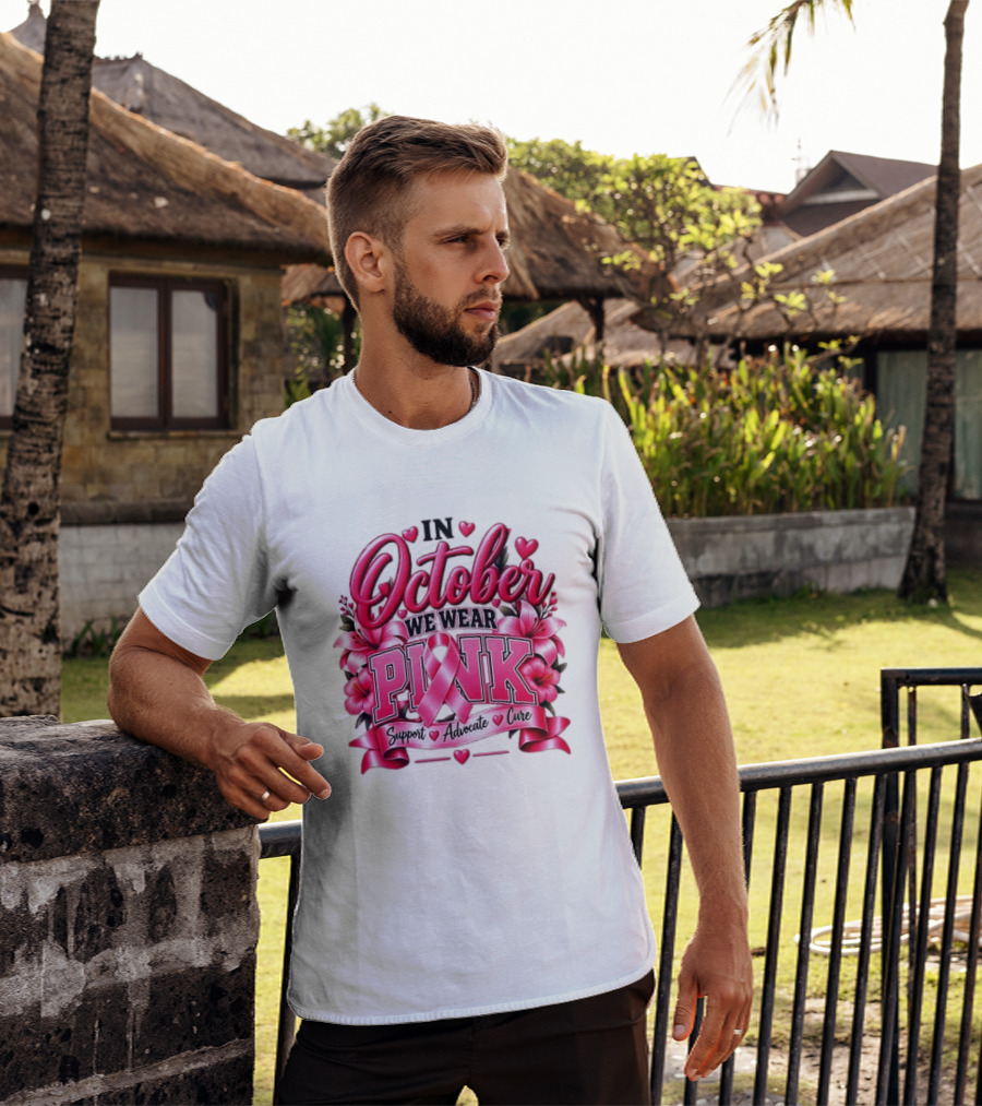 In October We Wear Pink Breast Cancer Awareness Support Advocate Cure T-Shirt